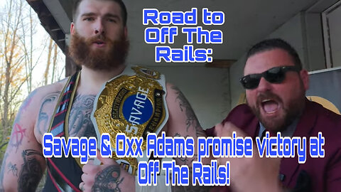 Road to Off The Rails: Savage & Oxx Adams promise victory at Off The Rails!