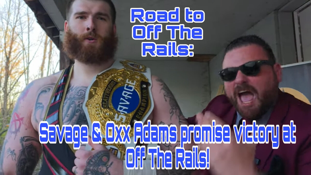 Road to Off The Rails: Savage & Oxx Adams promise victory at Off The Rails!