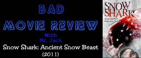 Snow Shark: Ancient Snow Beast (2011) -- Bad Movie Review