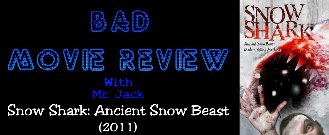 Snow Shark: Ancient Snow Beast (2011) -- Bad Movie Review
