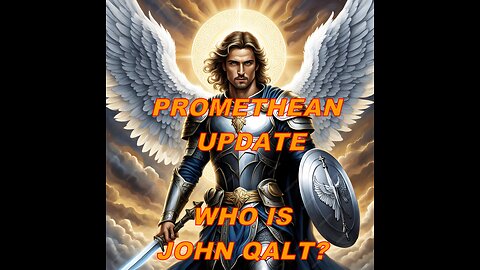 PROMETHEAN UPDATE - IT'S NOT ABOUT THE EPSTEIN FILES. LISTEN CAREFULLY. WHO IS JOHN QALT?