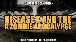 DISEASE X AND THE ZOMBIE APOCALYPSE -- Callender & Campbell