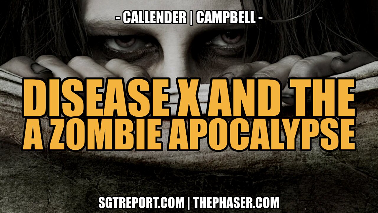 DISEASE X AND THE ZOMBIE APOCALYPSE -- Callender & Campbell