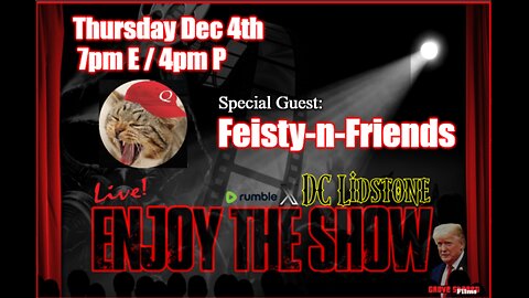 Enjoy The Show - Episode 71 w/ Special Guest Feisty-n-Friends ⭐⭐⭐ @FriendsFeisty
