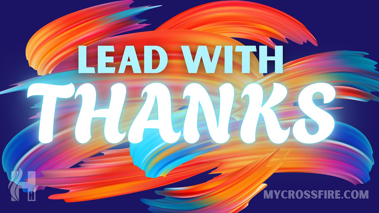 Lead With Thanks (11 am) | Crossfire Healing House