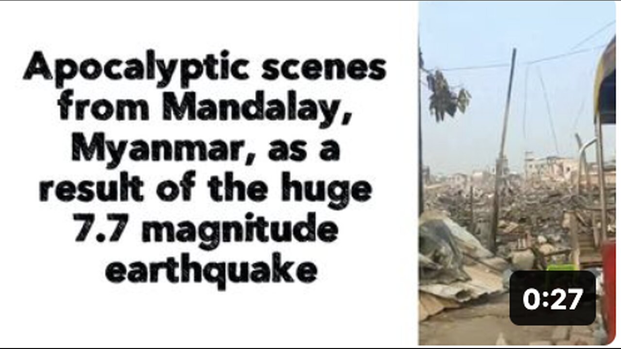 Apocalyptic scenes from Mandalay, Myanmar, as a result of the huge 7.7-magnitude earthquake