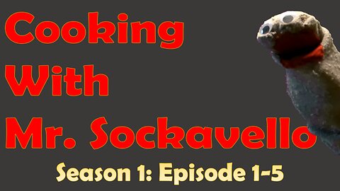 Cooking With Mr. Sockavello - Season 1 EP. 1-5