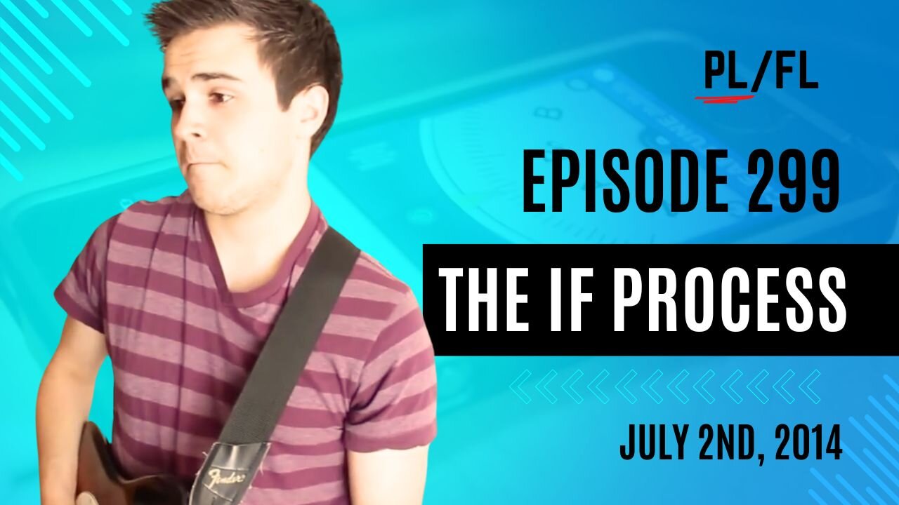 Past Liam - “The If Process” - July 2nd, 2014