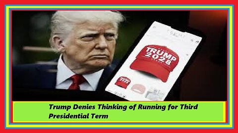 Trump Denies Thinking of Running for Third Presidential Term