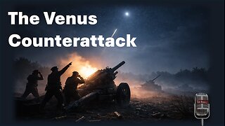 The Night We Counterattacked Venus — A True Story
