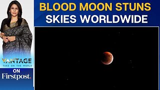 Rare 'Blood Moon’ Eclipse Dazzles Skywatchers Across the Globe | Vantage with Palki Sharma
