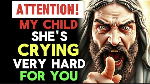 Attention | My Child She's Crying Very Hard For You | God Message Today