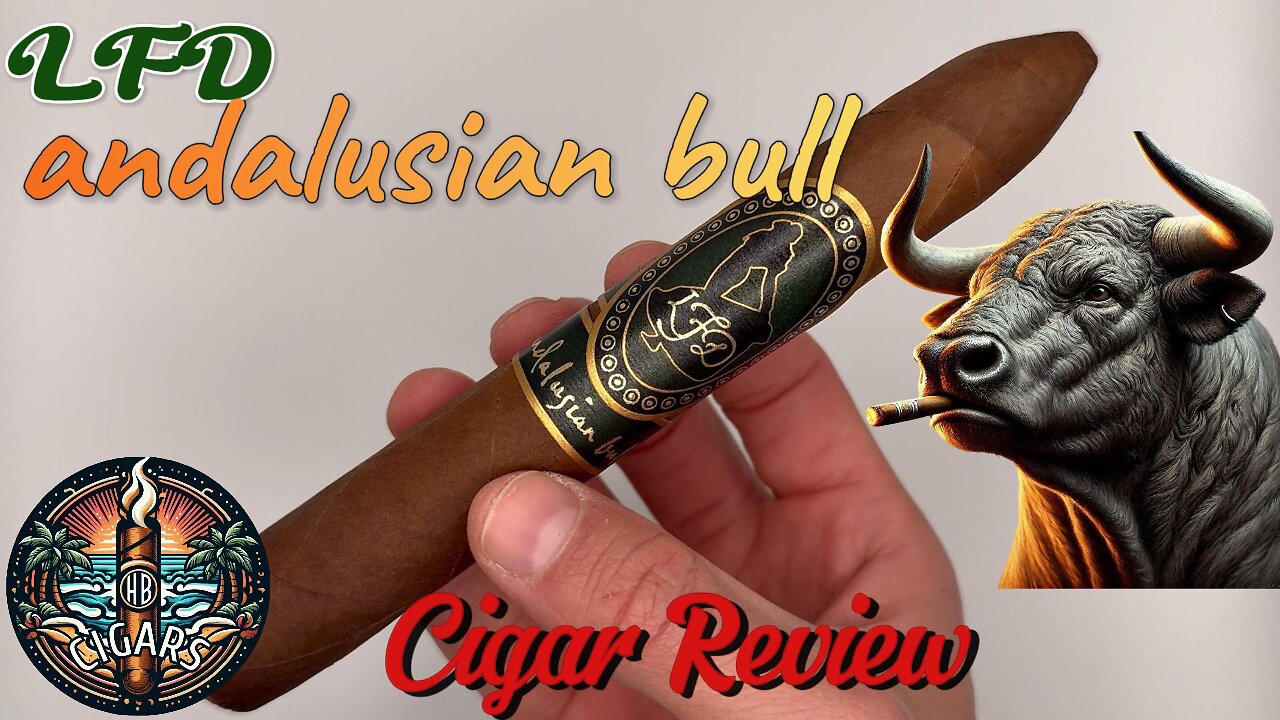 LFD Andalusion Bull | Cigar Reviews by HB Cigars