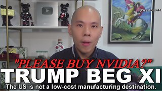 Donald Trump Beg Xi Daddy: "Please buy Nvidia?" 😳