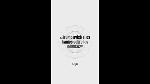 ¿¡Trump Avisó a los Iraníes sobre Las Bombas!?