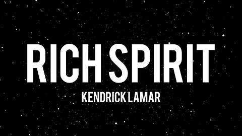 Rich Spirit - Lyrics (Kendrick Lamar)