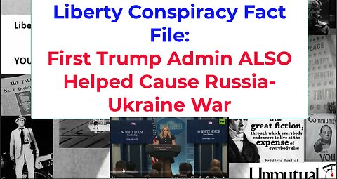 Liberty Conspiracy Fact File: 1st Trump Admin Helped Push Ukraine-Russia War