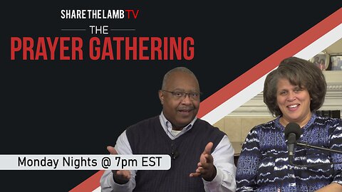 The Prayer Gathering LIVE | 3-24-2025 | Every Monday Night @ 7pm ET | Share The Lamb TV |