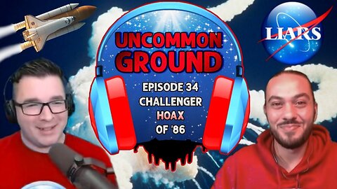 Challenger Hoax of '86 - Ep. 34 - Uncommon Ground