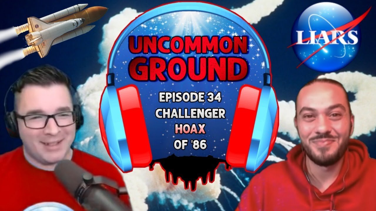 Challenger Hoax of '86 - Ep. 34 - Uncommon Ground