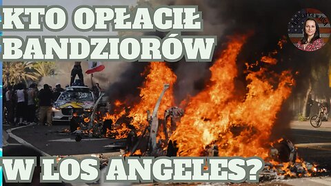 to sponsoruje bandziorów? “Pokojowe” protesty w Los Angeles trwają
