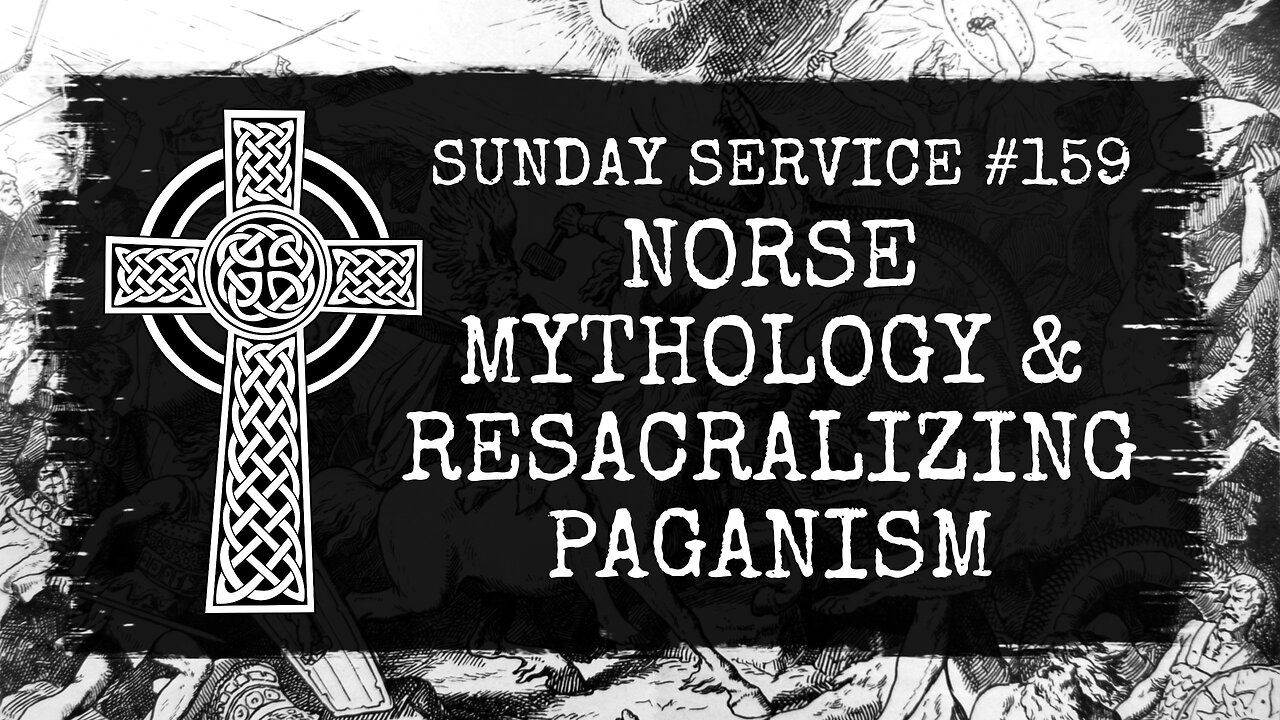 159 - Norse Mythology and Resacralizing Paganism
