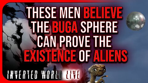 These Men Believe The Buga Sphere Can Prove the Existence of Aliens