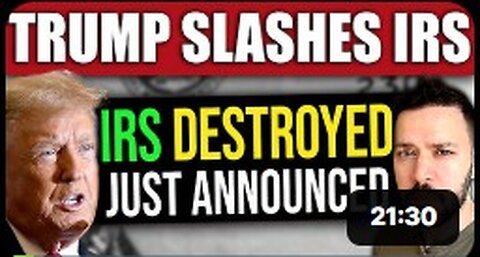 PRESIDENT TRUMP SLASHES IRS - SOCIAL SECURITY NOT DONE WITH CHANGES