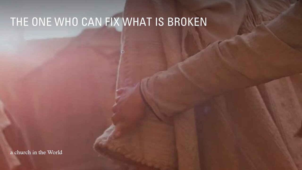 The One Who Can Fix What is Broken