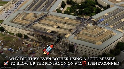 WHY DID THEY EVEN BOTHER USING A SCUD MISSILE 🚀 TO BLOW UP THE PENTAGON ON 9-11⁉️ [PENTACONNED]