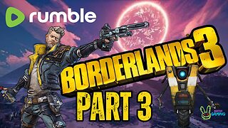 Borderlands 3 - Playthrough Part 3- Prep Time for Borderlands 4