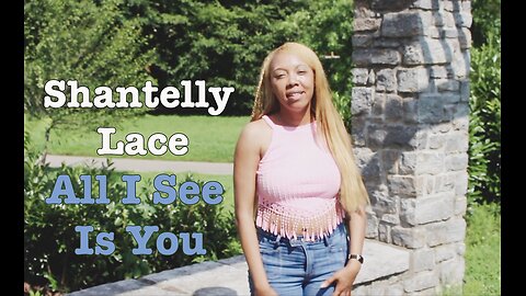 Shantelly Lace - All I See Is You (Official Video)