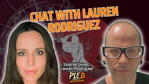 Chat With Lauren Rodriguez - Pleb Underground