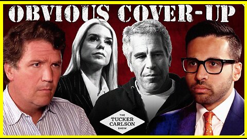 Tucker and Saagar Enjeti on the Dangerous New Developments in Pam Bondi’s Epstein Cover-Up