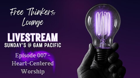 1.18.26 Ep. 007 | Heart-Centered Worship | Letter From God | Free Thinkers Lounge
