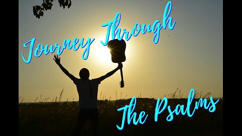 Journey Through The Psalms - Psalm 1 - Truth And Testimony The Broadcast