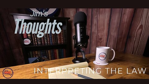 Jim's Thoughts: Interpreting the Law