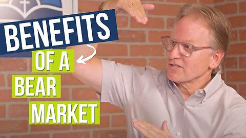 112 - Benefits of a Bear Market