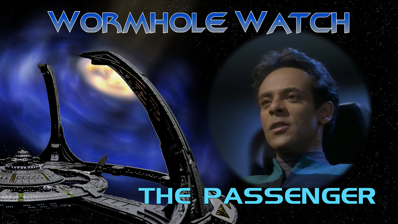 WORMHOLE WATCH - DS9: The Passenger - This is Gonna Be a Rough Ride