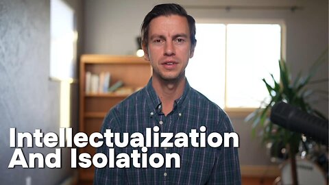 Intellectualization And Isolation