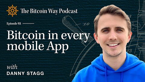 Bitcoin in Every Mobile App with Danny Stagg | Ep. #93