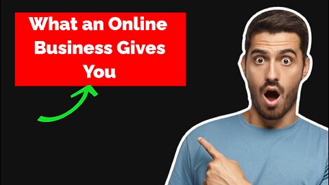 What an Online Business Gives You