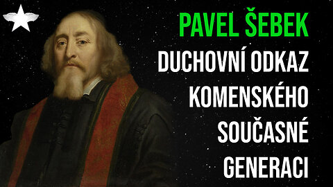 Pavel Šebek: Duchovní odkaz Komenského současné generaci