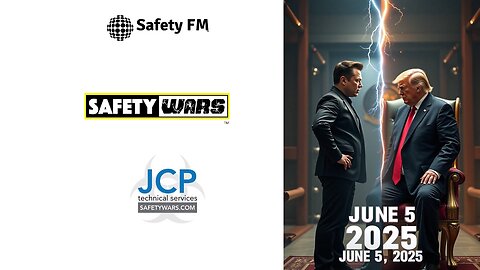 Safety Wars 6-5-2025 Trump vs. Musk, Can't we all just get along?
