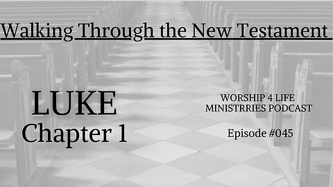 Walking Through The New Testament: Luke Chapter 1