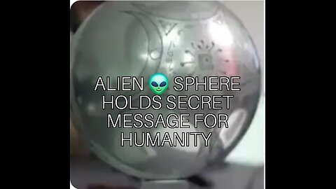 ALIEN Sphere Has Cryptic MESSAGE For HUMANITY