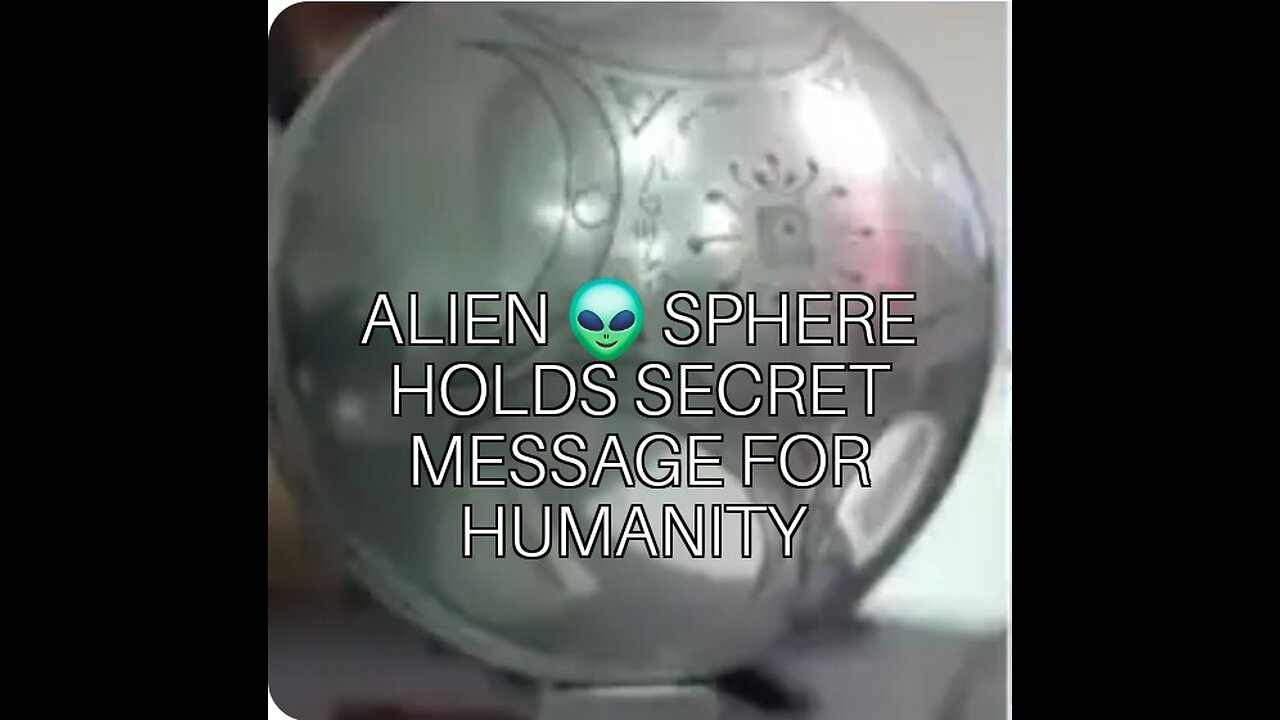 ALIEN Sphere Has Cryptic MESSAGE For HUMANITY
