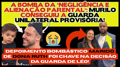 Bomba!#DonaRuth acusada de esconder remédios e laudos médicos, e #MuriloHuff consegue guarda de #Léo