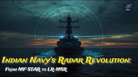 Indian Navy's Radar Revolution- From MF STAR to LR MSR