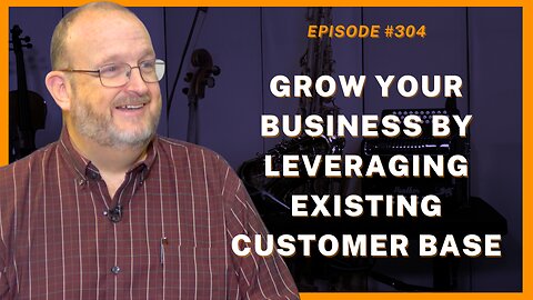 Grow Your Business By Leveraging Existing Customer Base - Ep.304, Ed Tomlinson, California Keyboards